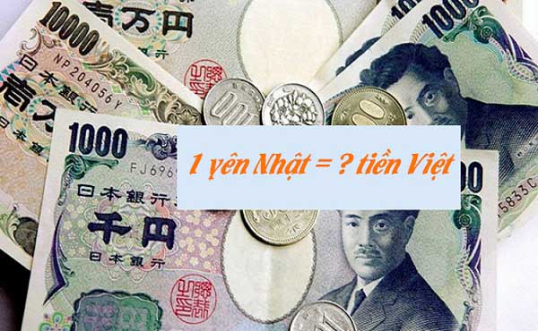 Bạn có biết 1 Yên Nhật bằng bao nhiêu tiền Việt Nam?