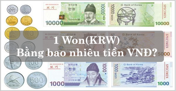 Tỷ giá đồng Won Hàn bằng bao nhiêu tiền Việt?