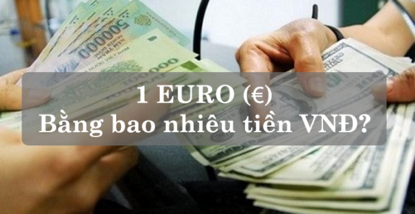 50-euro-bang-bao-nhieu-tien-viet-2